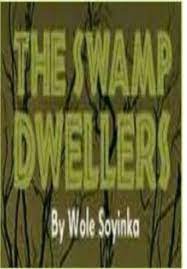 Wole Soyinka - The Swamp Dwellers